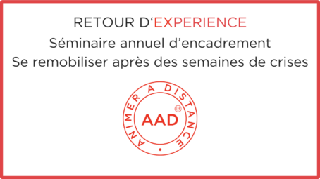 Séminaire annuel encadrement “Se poser après des semaines de crise pour se remobiliser”