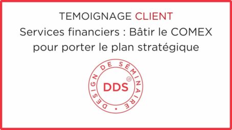Services financiers : bâtir le collectif Comex pour porter le plan stratégique